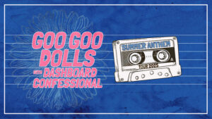 Goo Goo Dolls & Dashboard Confessional - Leader Bank Pavilion - 07070707 2929 2025202520252025